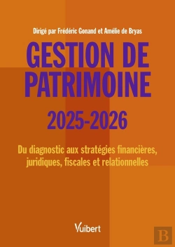 Bertrand.pt - Gestion De Patrimoine 2025 / 2026 : Du Diagnostic Aux Stratégies Financières, Juridiques, Fiscales Et Relationnelles