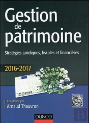Gestion De Patrimoine ; Stratégies Juridiques, Fiscales Et Financières (Édition 2016/2017)