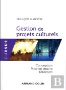 Gestion De Projets Culturels - Conception, Direction Et Mise En Oeuvre