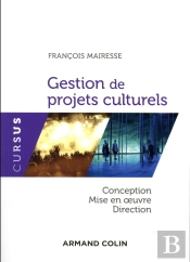 Gestion De Projets Culturels - Conception, Direction Et Mise En Oeuvre