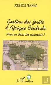 Gestion Des Forets D'Afrique Centrale ; Avec Ou Sans Les Concernes