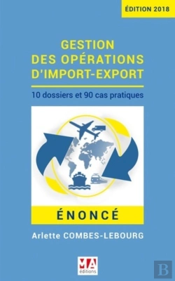 Bertrand.pt - Gestion Des Opérations D'Import-Export ; 10 Dossiers Et 90 Cas Pratiques