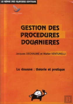 Bertrand.pt - Gestion Des Procedures Douanieres ; La Douane : Théorie Et Pratique (15e Édition)