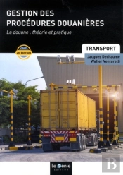 Gestion Des Procédures Douanières ; La Douane : Théorie Et Pratique