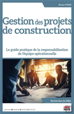 Bertrand.pt - Gestion Des Projets De Construction : Le Guide Pratique De La Responsabilisation De L'Équipe Opérationnelle