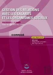 Gestion Des Relations Avec Les Salaries Et Les Organismes Sociaux Corrige - Processus 2 Du Bts Cgo 2