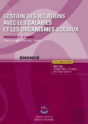 Gestion Des Relations Avec Les Salaries Et Les Organismes Sociaux Enonce - Processus 2 Du Bts Cgo 2e