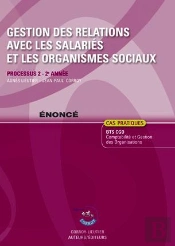 Gestion Des Relations Avec Les Salaries Et Les Organismes Sociaux Enonce - Processus 2 Du Bts Cgo 2e