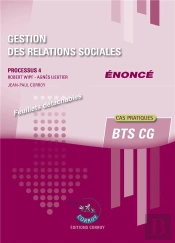 Gestion Des Relations Sociales : Enonce : Processus 4 Du Bts Cg (7e Édition)