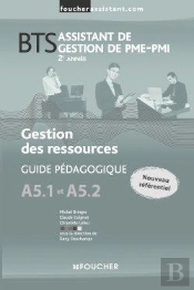 Gestion Des Ressources, A5.1 Et A5.2, ; Bts Assistant De Gestion De Pmi-Pmi, 2ème Année ; Guide Pédagogique