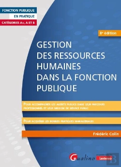 Bertrand.pt - Gestion Des Ressources Humaines Dans La Fonction Publique : Pour Accompagner Les Agents Dans Leur Parcours Professionnel Et Leur Mission De Service Public. Pour Acquérir Les Bonnes Pratiques Managéri