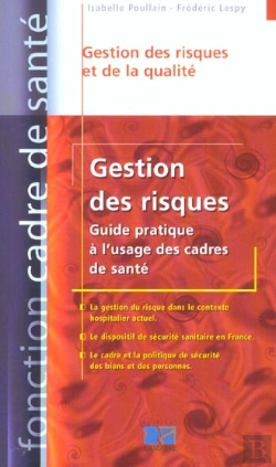Bertrand.pt - Gestion Des Risques ; Guide Pratique A L'Usage Des Cadres De Sante
