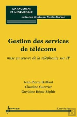 Bertrand.pt - Gestion Des Services De Telecoms Mise En Oeuvre De La Telephonie Sur Ip Coll Management Et Informati