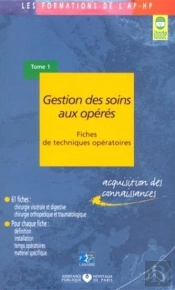 Gestion Des Soins Aux Operes Fiche De Techniques Operatoires Tome 1