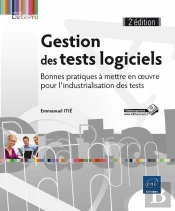Gestion Des Tests Logiciels - Bonnes Pratiques A Mettre En Oeuvre Pour L'Industrialisation Des Tests