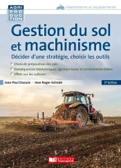 Gestion Du Sol Et Machinisme : Décider D'Une Stratégie, Choisir Les Outils (2e Édition)