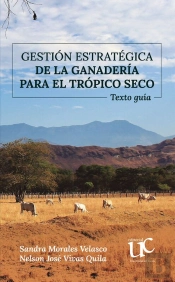 Gestión Estratégica De La Ganadería Para El Trópico Seco