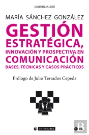 Gestión Estratégica, Innovación Y Prospectiva En Comunicación