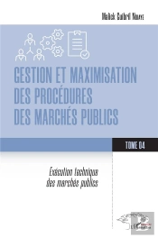 Gestion Et Maximisation Des Procedures Des Marches Publics Tome 4 - Vol04 - Execution Technique Des