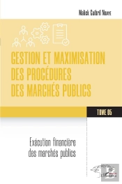 Gestion Et Maximisation Des Procedures Des Marches Publics Tome 5 - Vol05 - Execution Financiere Des