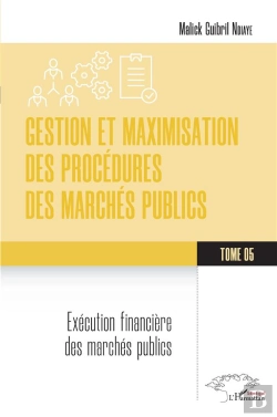 Bertrand.pt - Gestion Et Maximisation Des Procedures Des Marches Publics Tome 5 - Vol05 - Execution Financiere Des