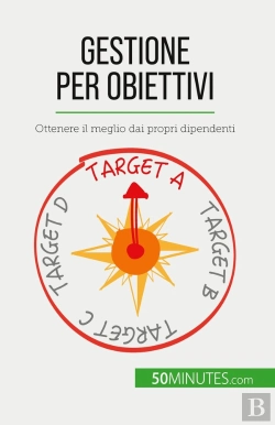 Bertrand.pt - Gestione Per Obiettivi : Ottenere Il Meglio Dai Propri Dipendenti