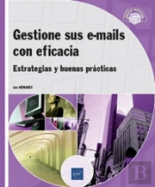 Gestione Sus E-Mails Con Eficacia - Estrategias Y Buenas Prácticas