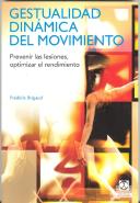 Gestiualidad Dinámica Del Movimiento. Prevenir Las Lesiones, Optimizar El Rendimiento (Color)
