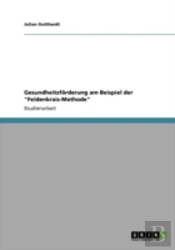 Gesundheitsfaã‚Â¶Rderung Am Beispiel Der 'Feldenkrais-Methode'