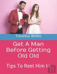 Get A Man Before Getting Old Old