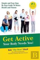 Get Active Your Body Needs You!
