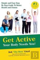 Get Active Your Body Needs You!