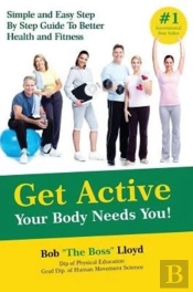 Get Active Your Body Needs You!