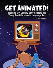 Get Animated! Teaching 21st Century Early Readers And Young Adult Cartoons In Language Arts