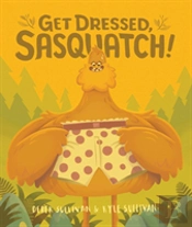 Get Dressed, Sasquatch!