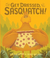 Get Dressed, Sasquatch!