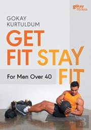 Get Fit Stay Fit For Men Over 40