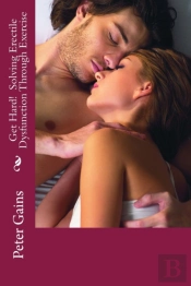 Get Hard! Solving Erectile Dysfunction Through Exercise