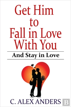 Bertrand.pt - Get Him To Fall In Love With You: And Stay In Love