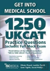 Get Into Medical School - 1250 Ukcat Practice Questions. Includes Full Mock Exam