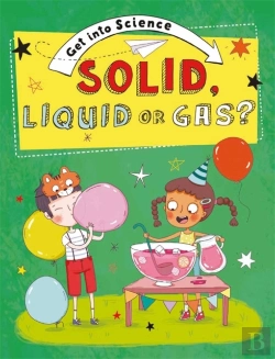 Bertrand.pt - Get Into Science: Solid, Liquid Or Gas?