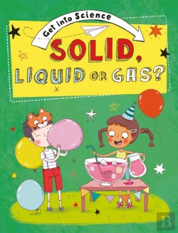 Bertrand.pt - Get Into Science: Solid, Liquid Or Gas?