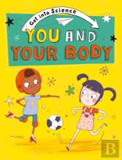 Get Into Science: You And Your Body