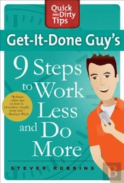 Get-It-Done Guy'S 9 Steps To Work Less And Do More
