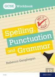 Get It Right: For Gcse: Spelling, Punctuation And Grammar Workbook