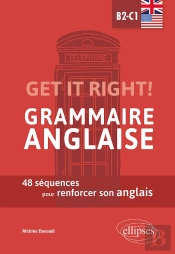 Get It Right ! Grammaire Anglaise ; 48 Séquences Pour Renforcer Son Anglais ; B2-C1
