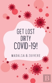 Get Lost Dirty Covid 19!