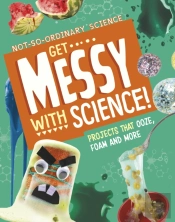 Get Messy With Science!