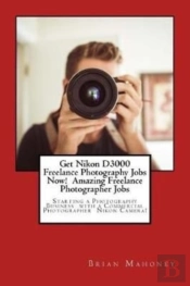 Get Nikon D3000 Freelance Photography Jobs Now!  Amazing Freelance Photographer Jobs