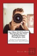 Get Nikon D610 Freelance Photography Jobs Now!  Amazing Freelance Photographer Jobs